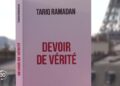 Devoir de verité: Tariq Ramadan racconta in un libro le sue prigioni e la sua innocenza