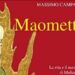 Maometto: com’è il Profeta raccontato da Massimo Campanini
