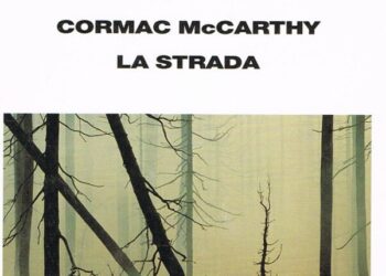 La strada di Cormac McCarthy: un fuoco di vita nell’apocalisse
