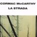 La strada di Cormac McCarthy: un fuoco di vita nell’apocalisse