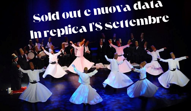 Dervisci rotanti: tutto esaurito stasera, si replica venerdì 8