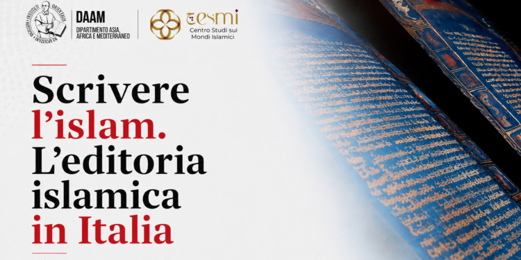All’Orientale di Napoli un ciclo di incontri sull’editoria islamica in Italia: raccontare, tradurre e trasmettere il sapere religioso