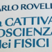 La cattiva coscienza dei fisici di Carlo Rovelli: i fisici, la bomba, ed il tempo che ci resta